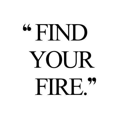 Be the fire 🔥