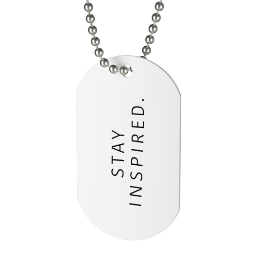 Stay Inspired. Dog Tag 💍